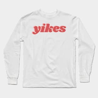 yikes Long Sleeve T-Shirt